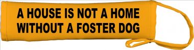 A House Is Not A Home Without A Foster Dog Lead Cover / Slip